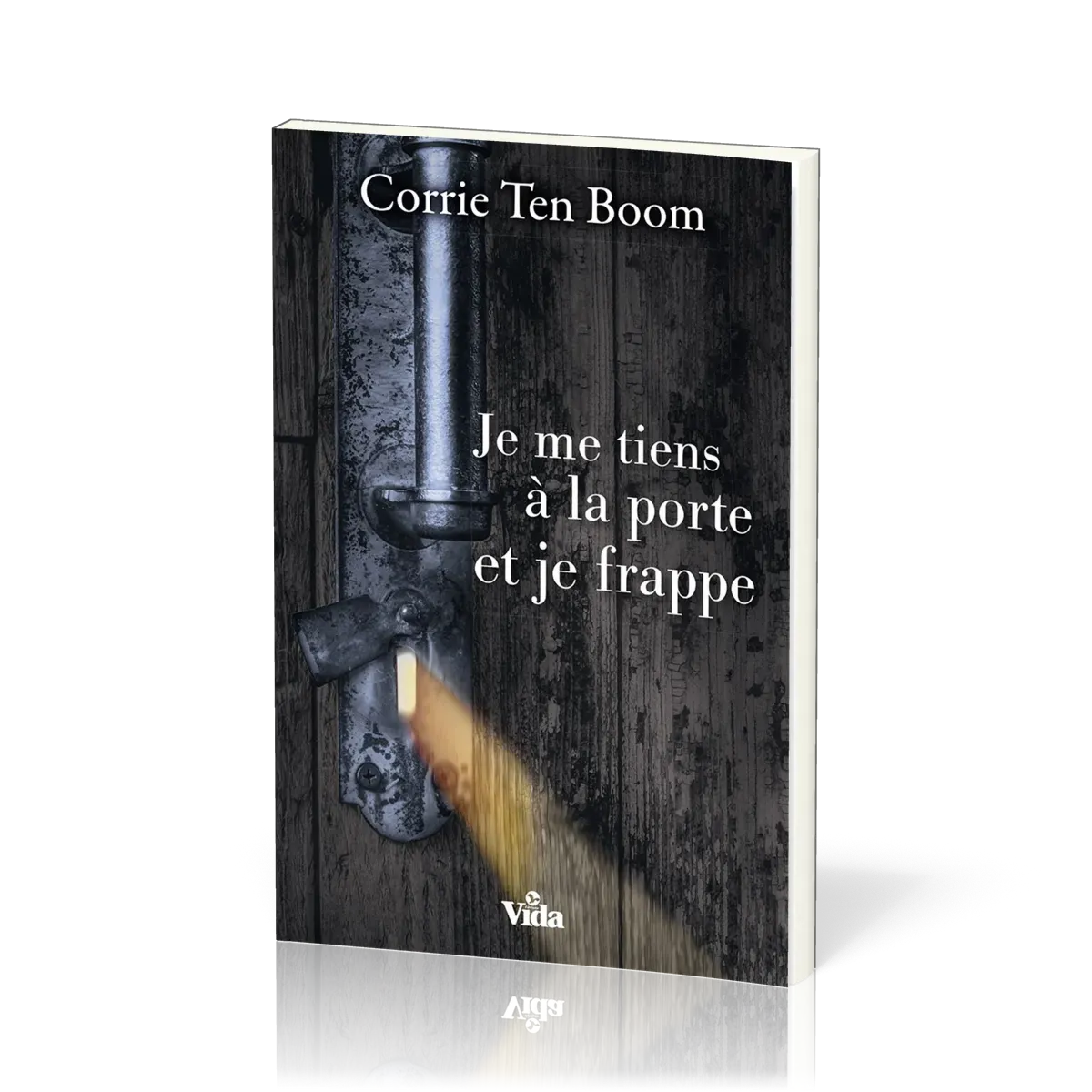 Je me tiens à la porte et je frappe - Corrie Ten Boom