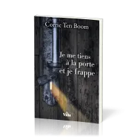 Je me tiens à la porte et je frappe - Corrie Ten Boom