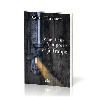 Je me tiens à la porte et je frappe - Corrie Ten Boom