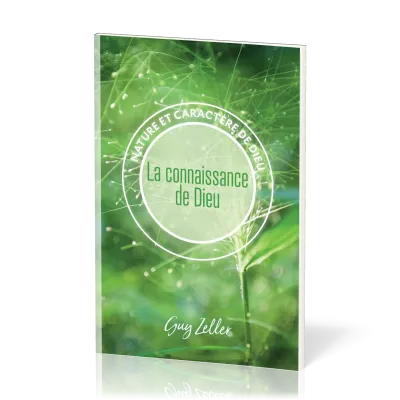 Connaissance de Dieu (La) - Nature et caractère de Dieu