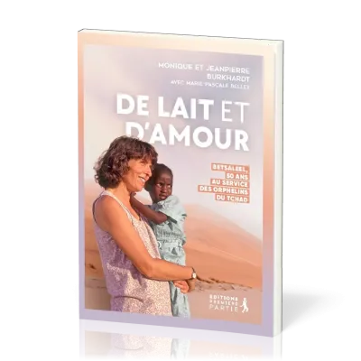 De lait et d'amour: 50 ans au service des orphelins du Tchad